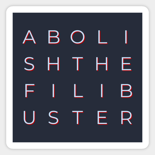 Abolish the Filibuster Sticker by terrybain